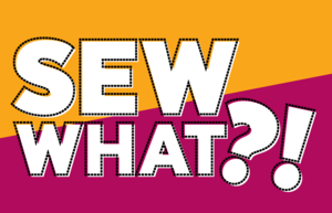 Sew What?! Afternoon Sewcial-Needle Crafts CANCELLED